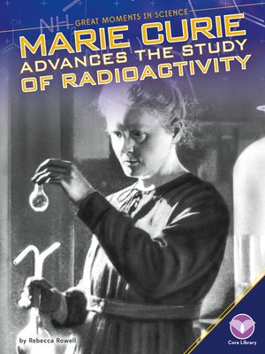 cover image of Marie Curie Advances the Study of Radioactivity
